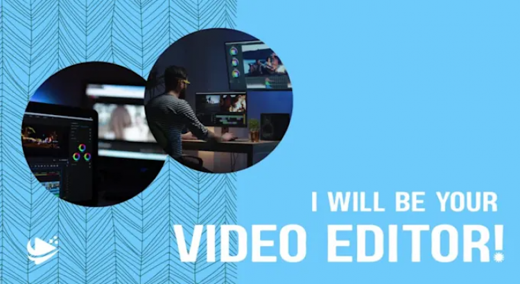 I will be your video editor